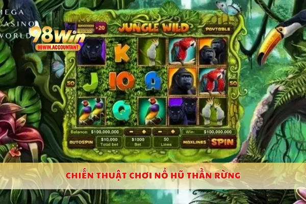 Chiến thuật chơi nổ hũ thần rừng