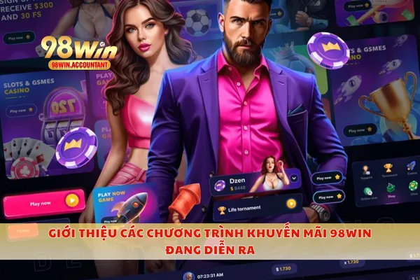 Giới thiệu các chương trình khuyến mãi 98WIN đang diễn ra